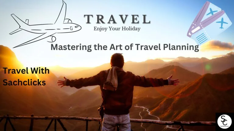Mastering the Art of Travel Planning: A Comprehensive Guide to Crafting the Perfect Itinerary
