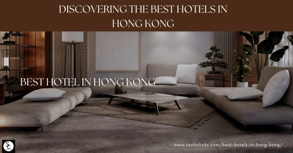 Discovering The Best Hotels in Hong Kong