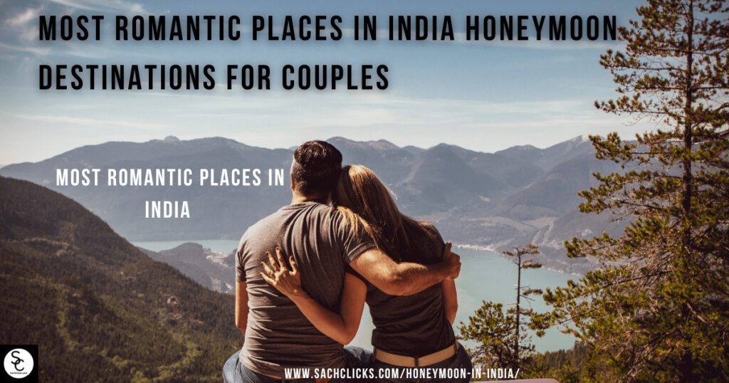 Most Romantic Places in India Honeymoon Destinations For Couples