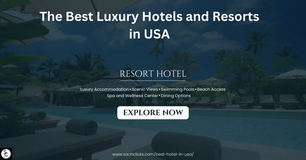The Best Luxury Hotels and Resorts in USA